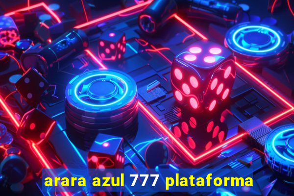 arara azul 777 plataforma